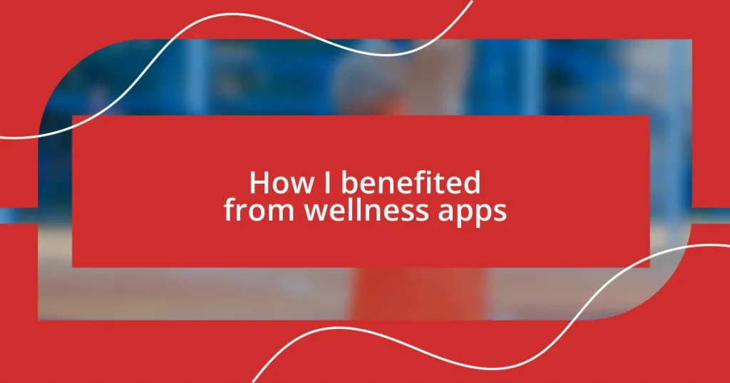 How I benefited from wellness apps