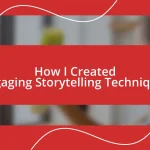 How I Created Engaging Storytelling Techniques