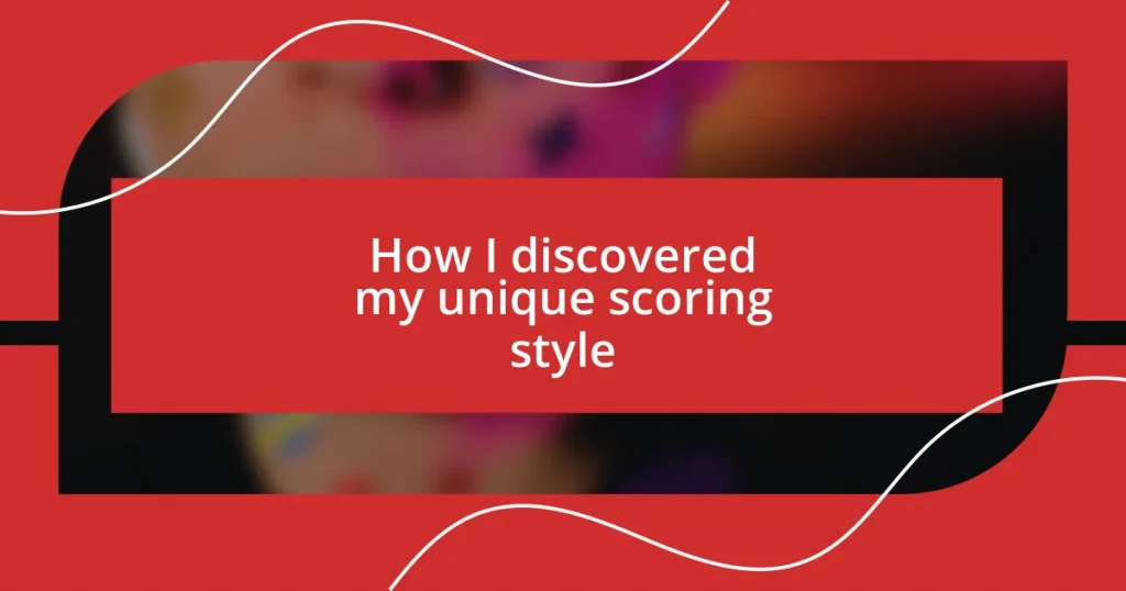 How I discovered my unique scoring style