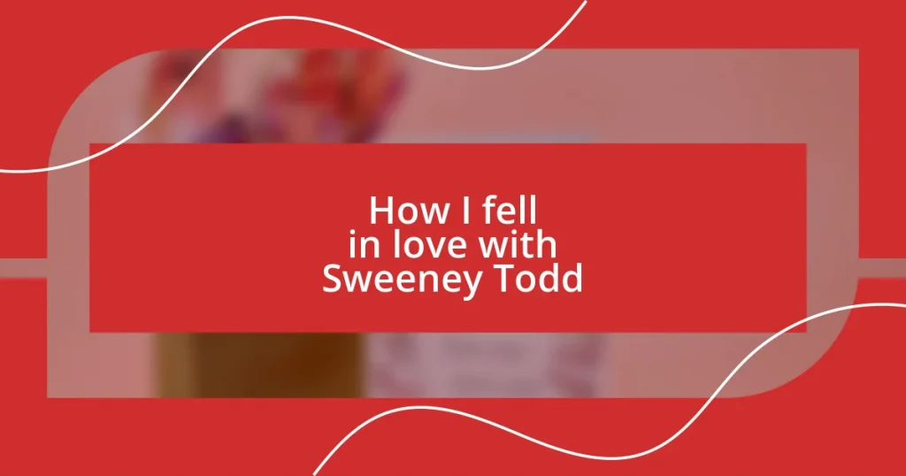 How I fell in love with Sweeney Todd