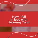 How I fell in love with Sweeney Todd