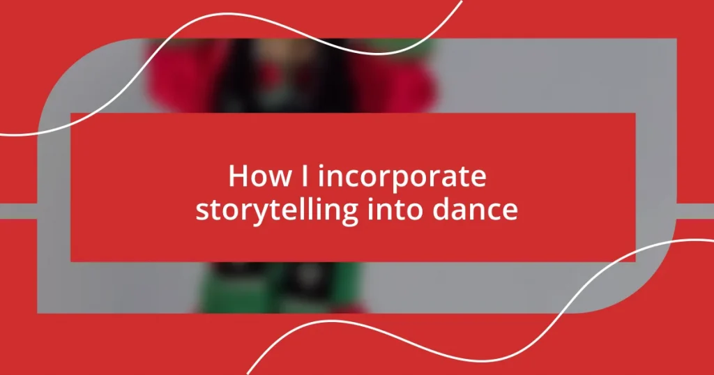 How I incorporate storytelling into dance