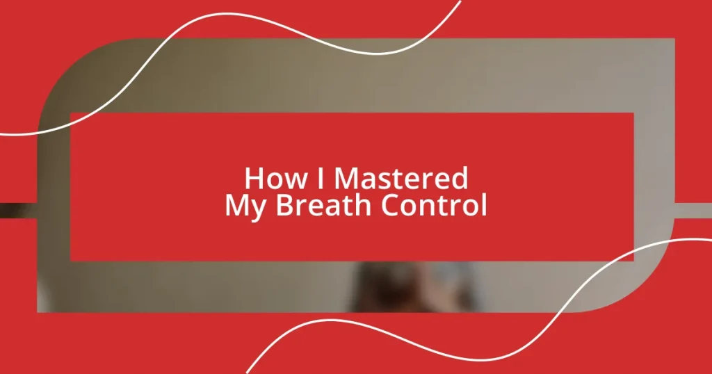 How I Mastered My Breath Control