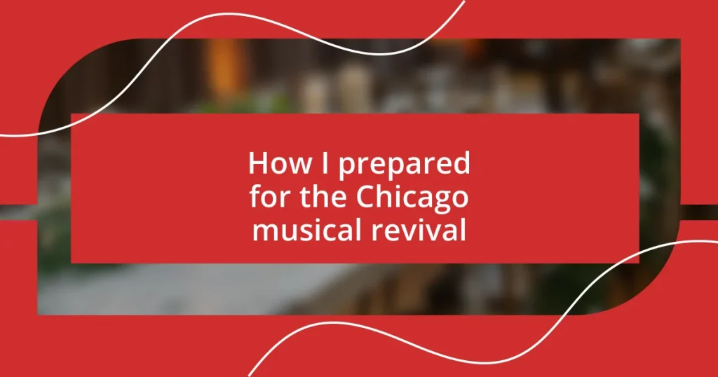 How I prepared for the Chicago musical revival