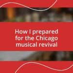 How I prepared for the Chicago musical revival