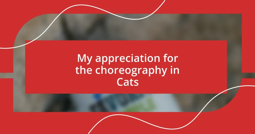 My appreciation for the choreography in Cats