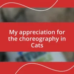 My appreciation for the choreography in Cats