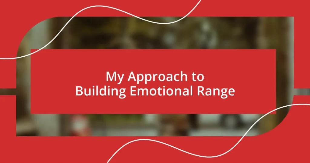 My Approach to Building Emotional Range