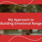 My Approach to Building Emotional Range