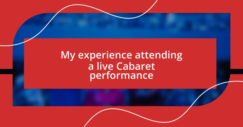 My experience attending a live Cabaret performance