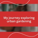 My journey exploring urban gardening