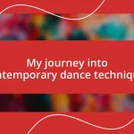 My journey into contemporary dance techniques