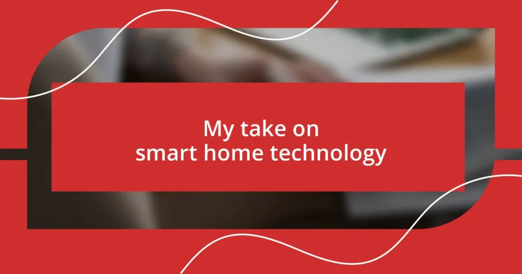 My take on smart home technology