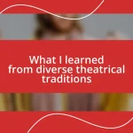 What I learned from diverse theatrical traditions