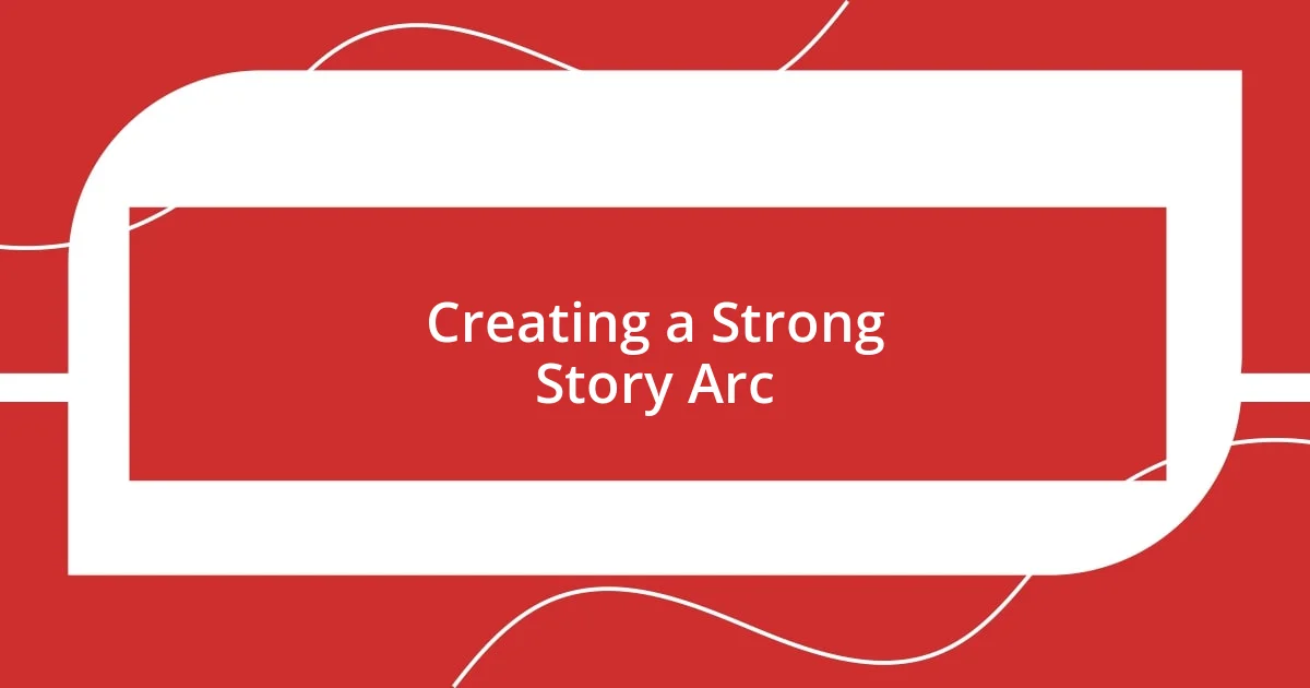 Creating a Strong Story Arc