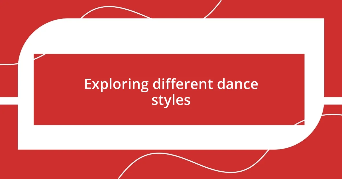 Exploring different dance styles