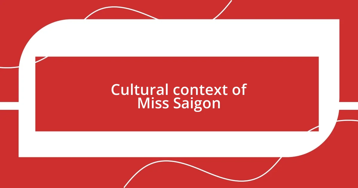 Cultural context of Miss Saigon