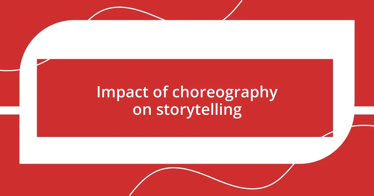 Impact of choreography on storytelling