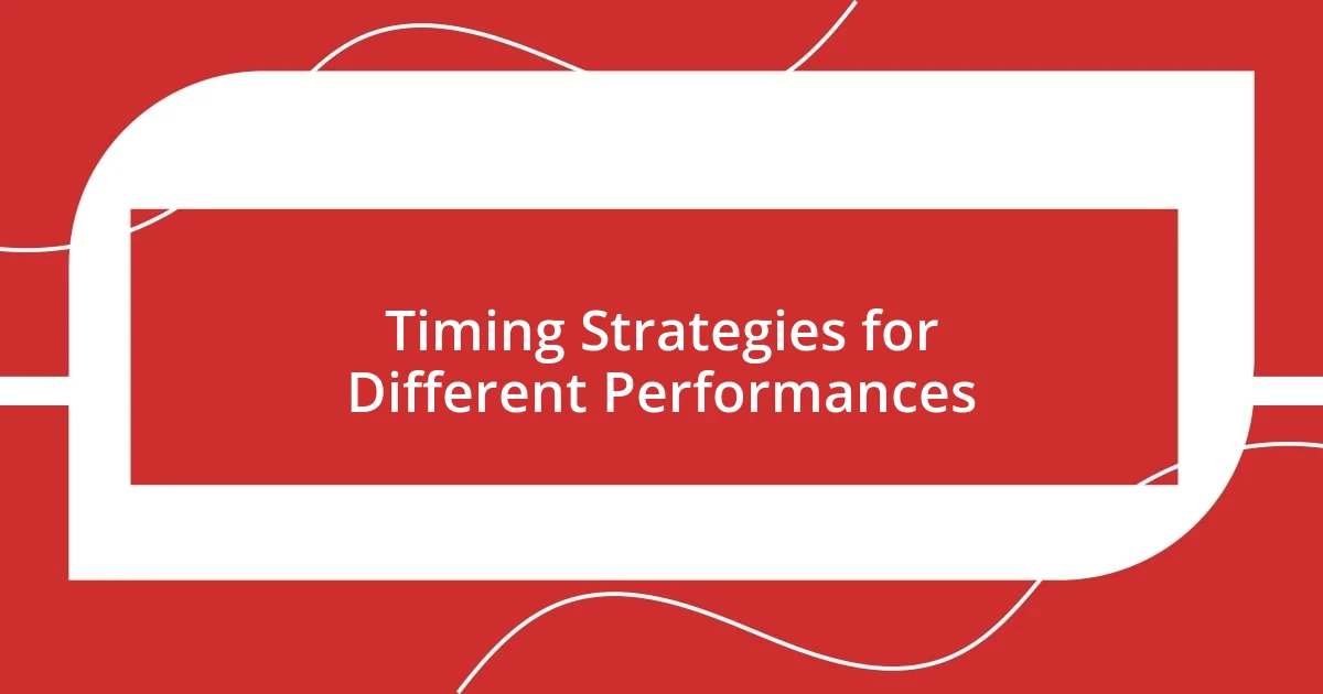 Timing Strategies for Different Performances